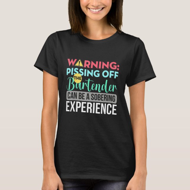 Warning Bartender Sobering Sarcastic Alcohol Mixer T-Shirt (Front)