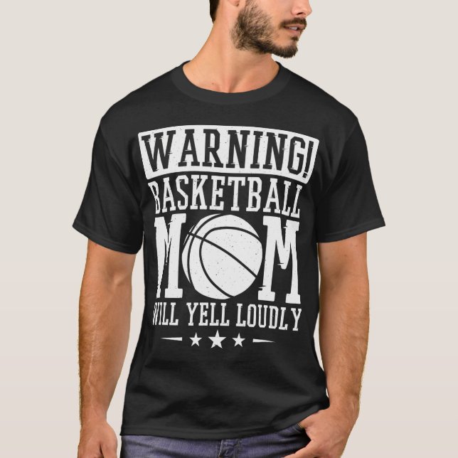 Warning Basketball Mum Will Yell Loudly Basketball T-Shirt (Front)