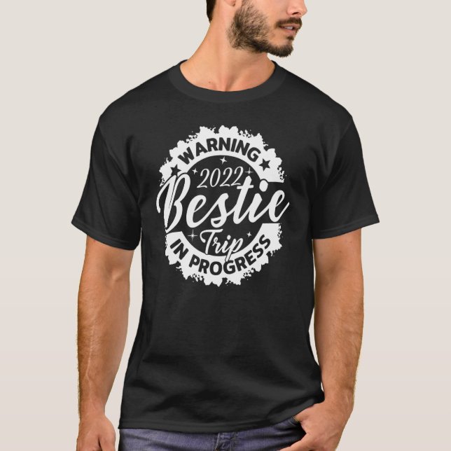 Warning Bestie Reunion Trip 2022 Best Friend T-Shirt (Front)