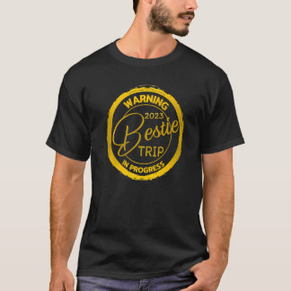 Warning Bestie Reunion Trip 2023 In Progress Holid T-Shirt