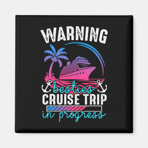 Warning Besties Cruise Trip In Progress Tropical J Magnet