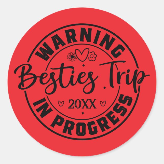 Warning Besties Trip in Progress Black on Red Classic Round Sticker (Front)