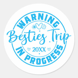 Warning Besties Trip in Progress Blue on White Classic Round Sticker