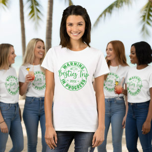 Warning Besties Trip in Progress Green on White T-Shirt