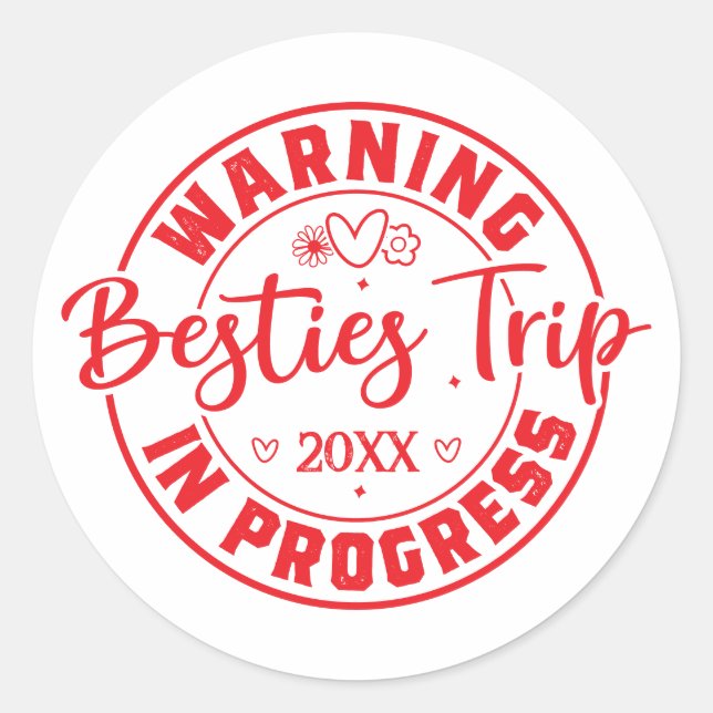 Warning Besties Trip in Progress Red on White Classic Round Sticker (Front)