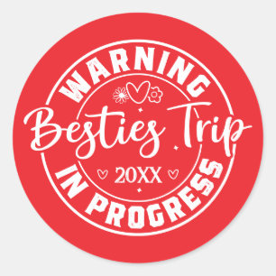 Warning Besties Trip in Progress White on Red Classic Round Sticker