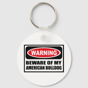 Warning BEWARE OF MY AMERICAN BULLDOG Key Chain