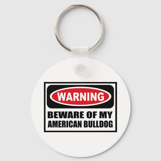 Warning BEWARE OF MY AMERICAN BULLDOG Key Chain (Front)