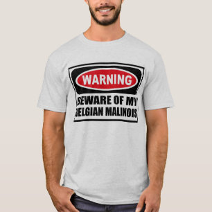 Warning BEWARE OF MY BELGIAN MALINOIS Men's T-Shir T-Shirt