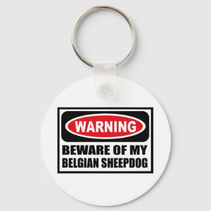 Warning BEWARE OF MY BELGIAN SHEEPDOG Key Chain
