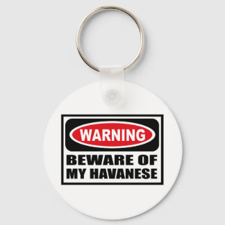 Warning BEWARE OF MY HAVANESE Key Chain