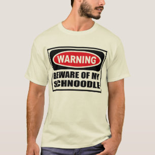 Warning BEWARE OF MY SCHNOODLE Men's T-Shirt