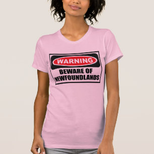 Warning BEWARE OF NEWFOUNDLANDS Women's T-Shirt