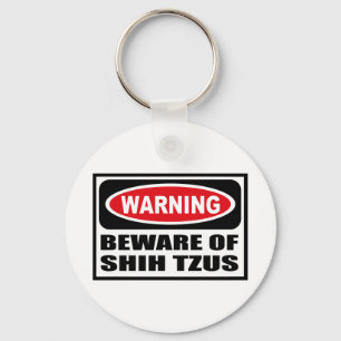 Warning BEWARE OF SHIH TZUS Key Chain