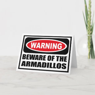 Warning BEWARE OF THE ARMADILLOS Greeting Card