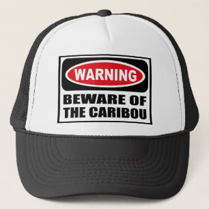 Warning BEWARE OF THE CARIBOU Hat