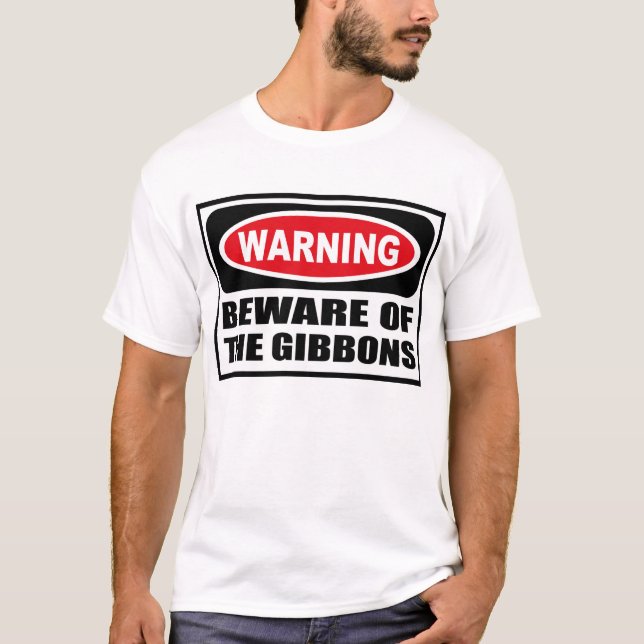 Warning BEWARE OF THE GIBBONS T-Shirt (Front)