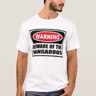 Warning BEWARE OF THE KANGAROOS T-Shirt