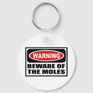 Warning BEWARE OF THE MOLES Key Chain