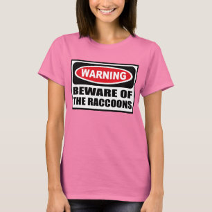 Warning BEWARE OF THE RACCOONS Women's Dark T-Shir T-Shirt