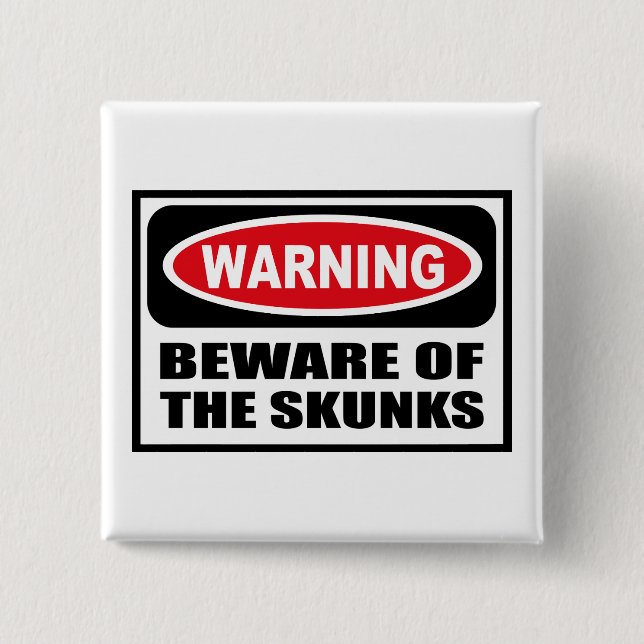 Warning BEWARE OF THE SKUNKS Button (Front)