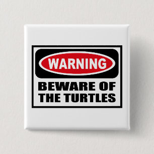 Warning BEWARE OF THE TURTLES Button