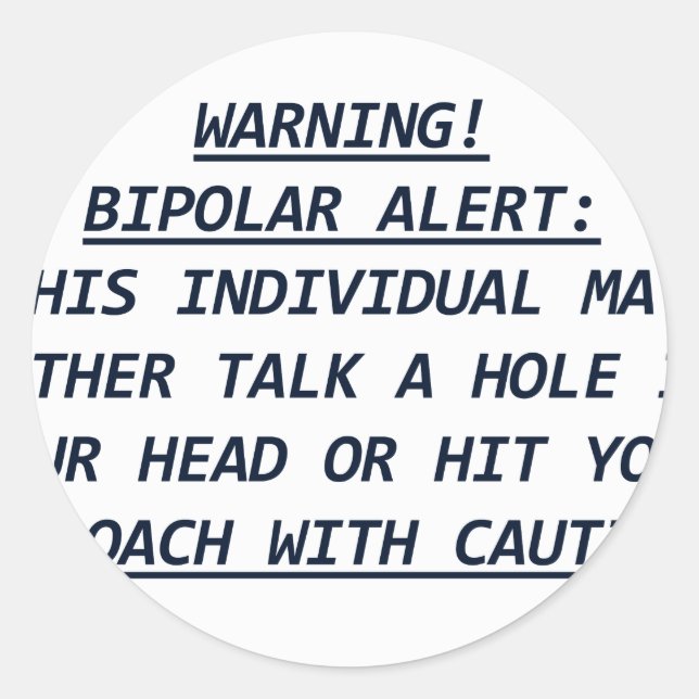 WARNING-BIPOLAR ALERT4 CLASSIC ROUND STICKER (Front)