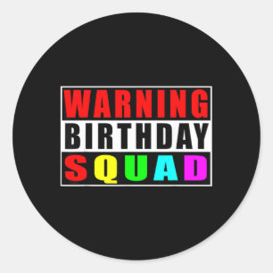 Warning Birthday Squad Funny Quotes 1 Classic Round Sticker
