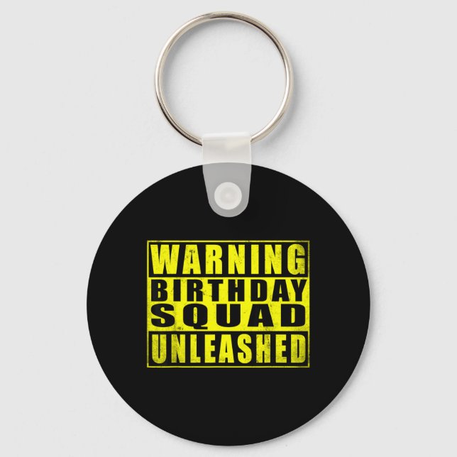 Warning Birthday Squad Unleashed Funny Quotes 3 Key Ring (Front)