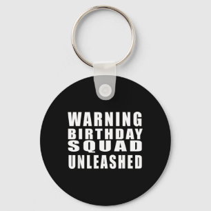 Warning Birthday Squad Unleashed Funny Quotes 4 Key Ring