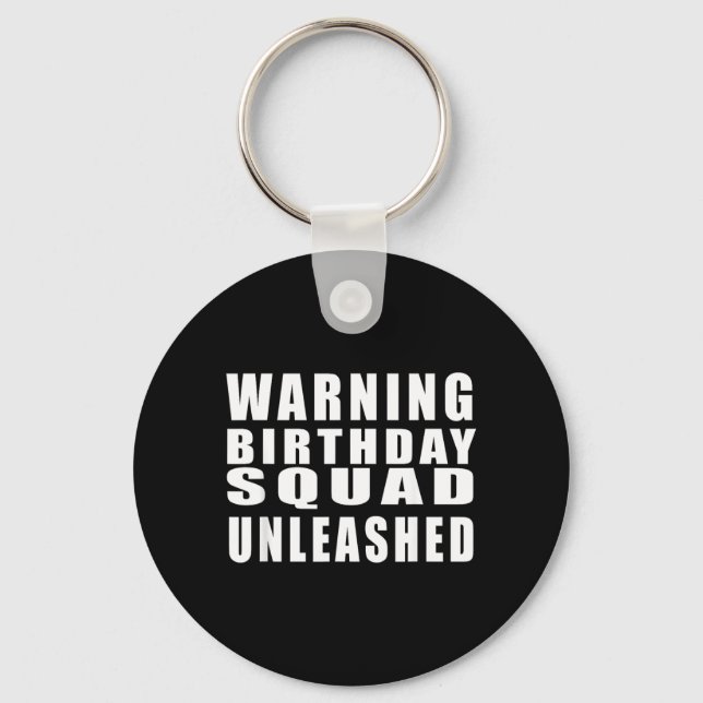 Warning Birthday Squad Unleashed Funny Quotes 4 Key Ring (Front)