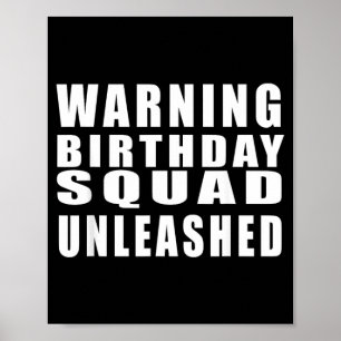 Warning Birthday Squad Unleashed Funny Quotes 4 Poster