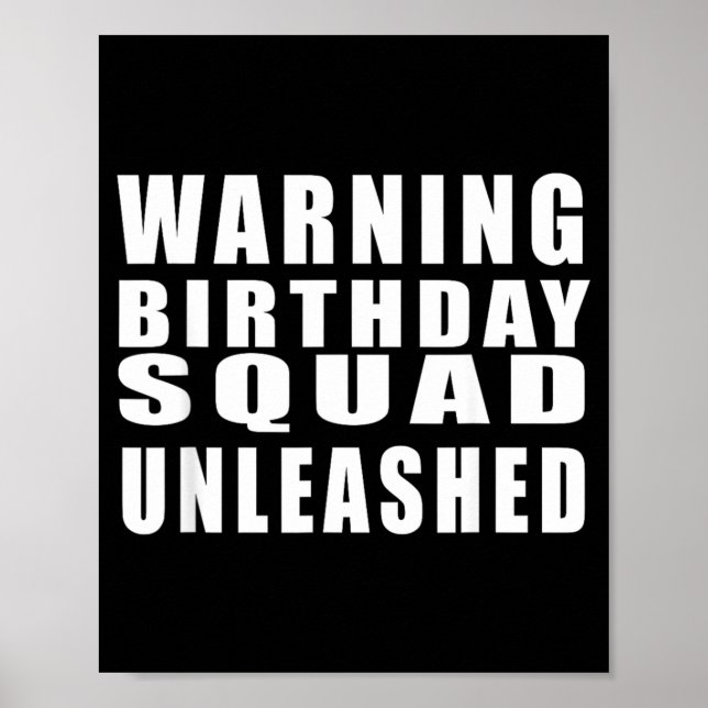 Warning Birthday Squad Unleashed Funny Quotes 4 Poster (Front)