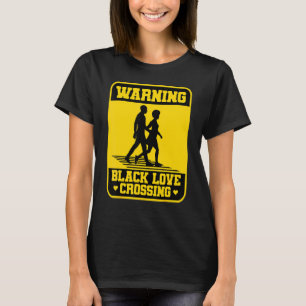 Warning Black Love Crossing African American Coupl T-Shirt