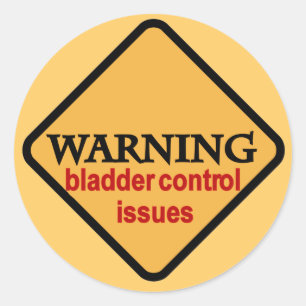 Warning Bladder Control Issues Tshirts Classic Round Sticker