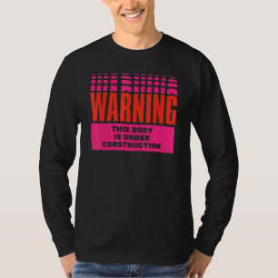 Warning Body Under Construction T-Shirt