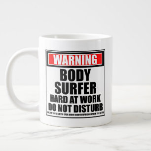 Warning Bodysurfer Hard At Work Do Not Disturb Large Coffee Mug