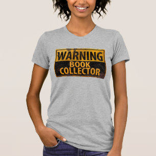 WARNING BOOK COLLECTOR - Metal Danger Caution Sign T-Shirt