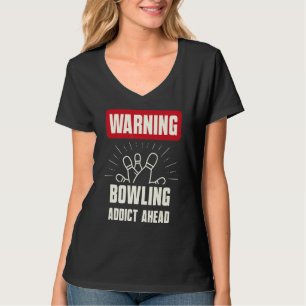 Warning Bowling Addict Ahead Bowling Team T-Shirt
