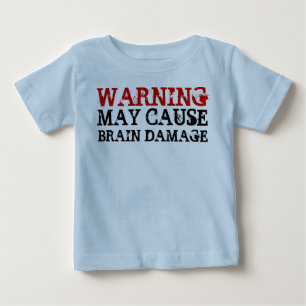 WARNING BRAIN DAMAGE BABY T-Shirt