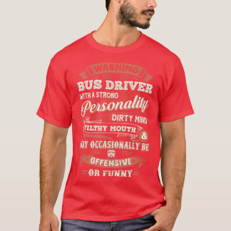 Warning Bus Driver With A Strong personality T-Shirt