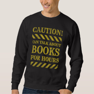 Warning can talk about Books for hours Book  Libra Sweatshirt