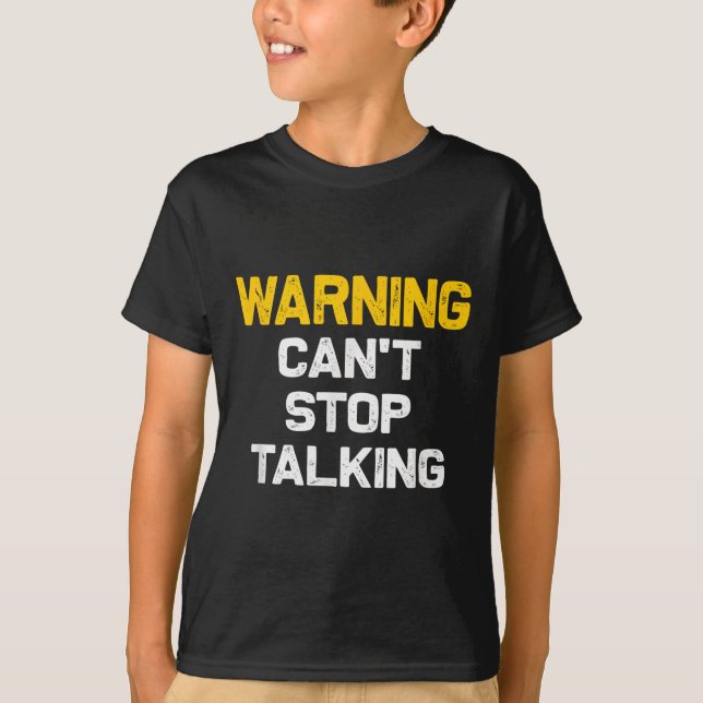 Warning Can't Stop Talking _ Funny Sarcastic Novel T-Shirt (Front)