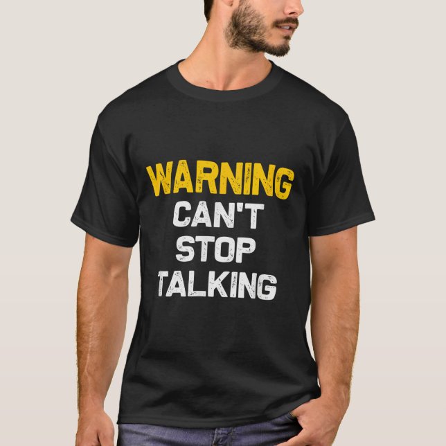 Warning Can't Stop Talking _ Funny Sarcastic Novel T-Shirt (Front)