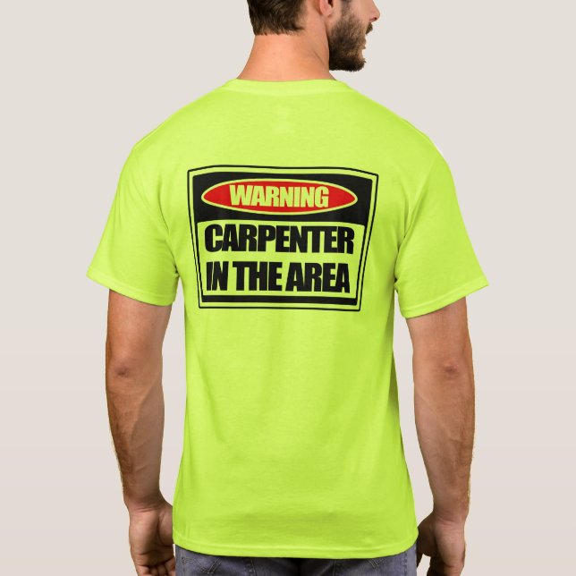 Warning Carpenter in the Area T-Shirt (Back)
