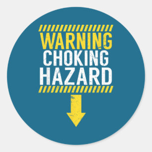 Warning Choking Hazard _ Funny Joke Gift For Men  Classic Round Sticker