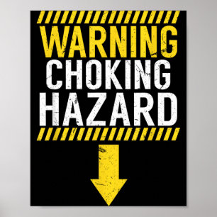 Warning Choking Hazard _ Funny Joke Gift For Men  Poster