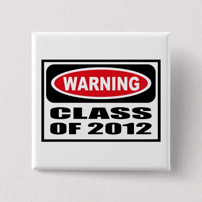 Warning CLASS OF 2012 Button (Front)