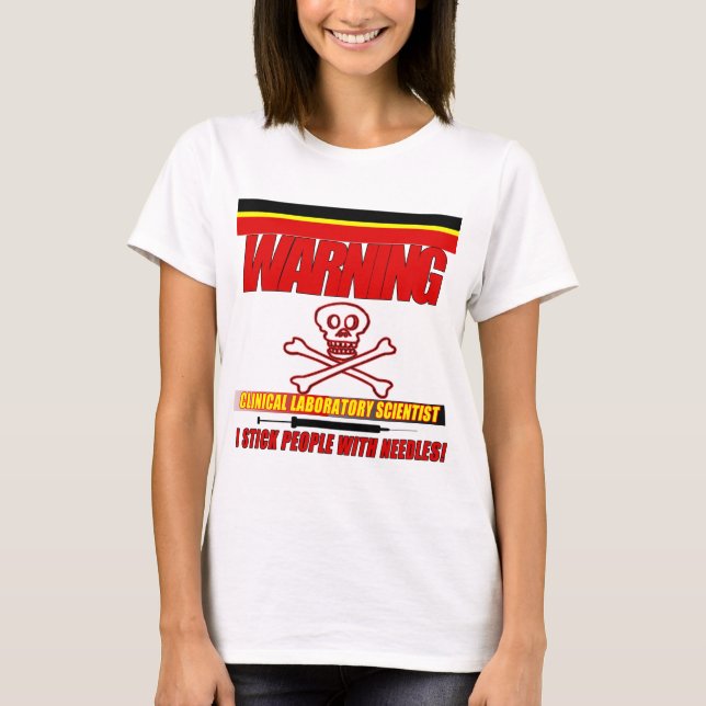 WARNING CLINICAL LAB SCIENTIST STICK  WITH NEEDLES T-Shirt (Front)
