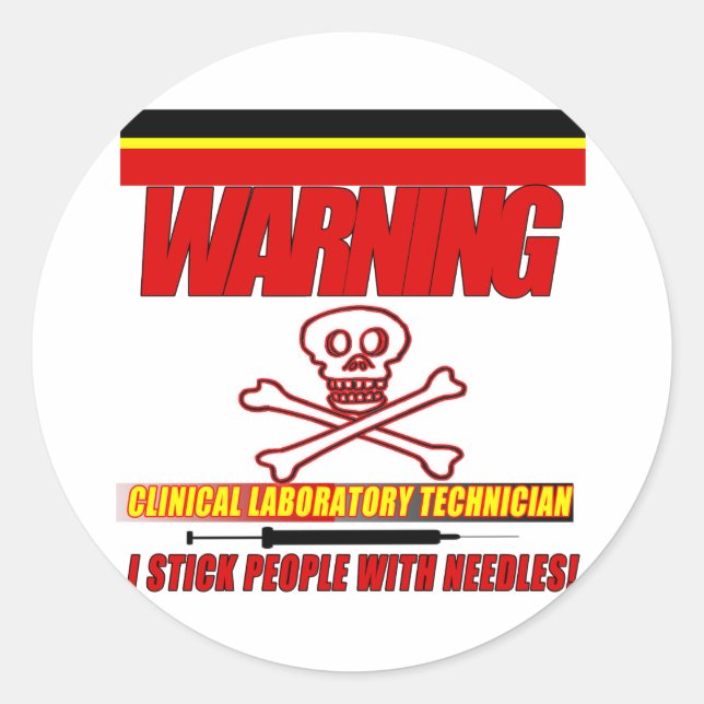 WARNING CLINICAL LAB TECH - I STICK  WITH NEEDLES CLASSIC ROUND STICKER (Front)